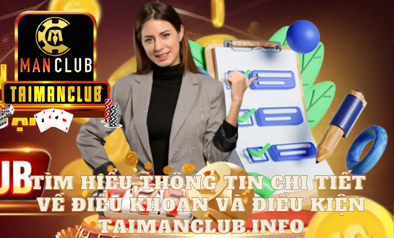 Tìm hiểu thông tin chi tiết về điều khoản và điều kiện Taimanclub.info