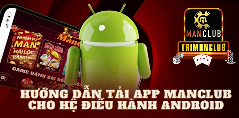 Hướng dẫn tải app MANCLUB cho hệ điều hành Android