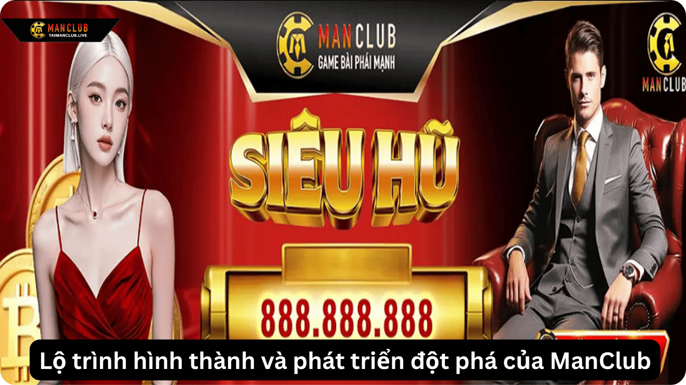 Lộ trình hình thành và phát triển đột phá của ManClub